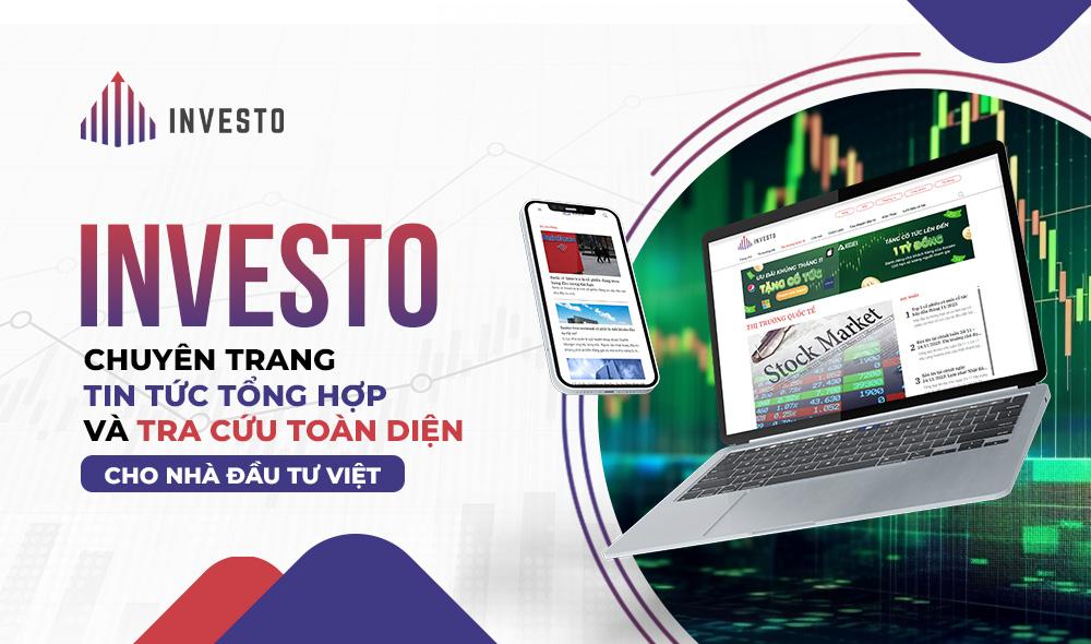 Investo - Website cập nhật tin tức hàng đầu cho nhà đầu tư Việt